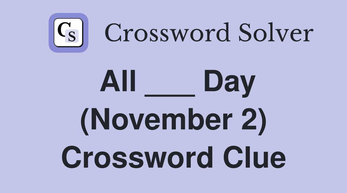 All day november 2 crossword clue answers crossword solver